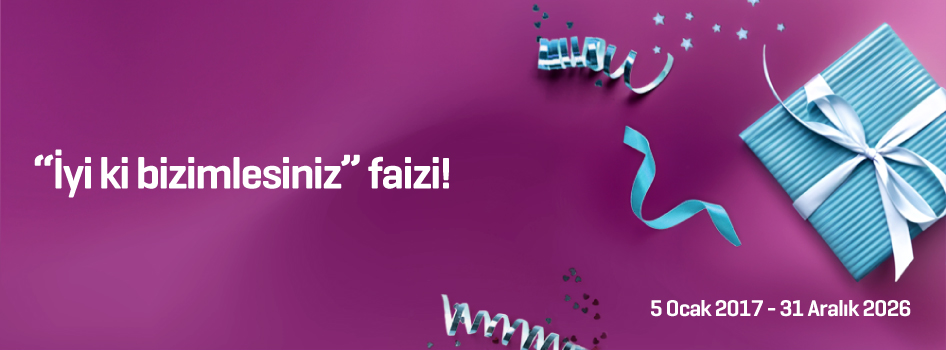 Vadeli TL mevduatlarınıza “İyi ki bizimlesiniz” faizi!